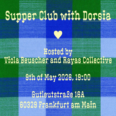 Supper Club with Dorsia & Rayas - 3-Course Menu, Gastgeber Viola Beuscher, 9. Mai 2026, Gutleutstraße 16A